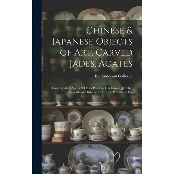 Chinese & Japanese Objects of Art, Carved Jades, Agates: Carved Jades, Agates & Other Precious Hardstones, Jewelry, Broc, (Hardcover)