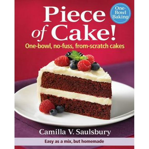 Pre-Owned Piece of Cake!: One-Bowl, No-Fuss, From-Scratch Cakes (Spiral-bound) 0778802779 9780778802778