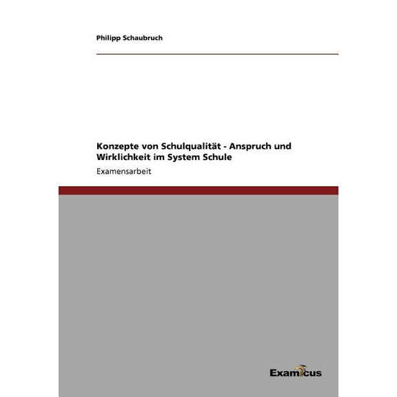 Konzepte von Schulqualität - Anspruch und Wirklichkeit im System Schule (Paperback)