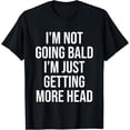 thumbnail image 1 of I'm Not Going Bald I'm Just Getting More Head Camiseta, 1 of 2