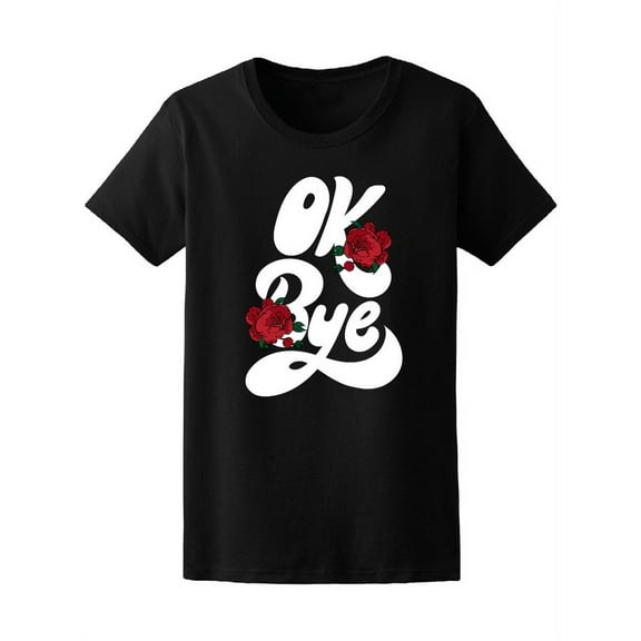 Ok Bye T-Shirt Women -Image by Shutterstock, Female x-Large