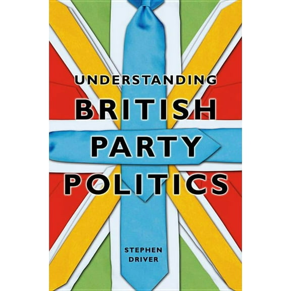 Understanding British Party Politics (Hardcover)