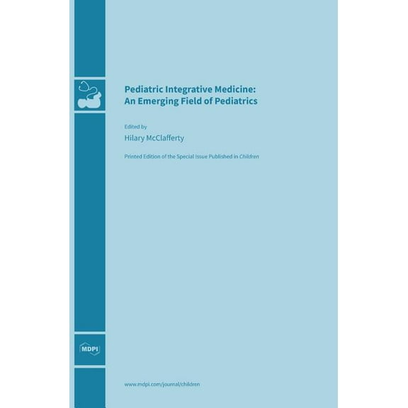Pediatric Integrative Medicine: An Emerging Field of Pediatrics, (Hardcover)