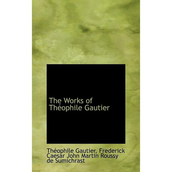 The Works of Th Ophile Gautier (Hardcover)
