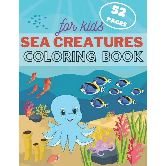 Sea Creature Coloring Book For Kids: Underwater Ocean Animals Activity Book For Toddler, Kids and Teens. Fun Sea Life fo, (Paperback)