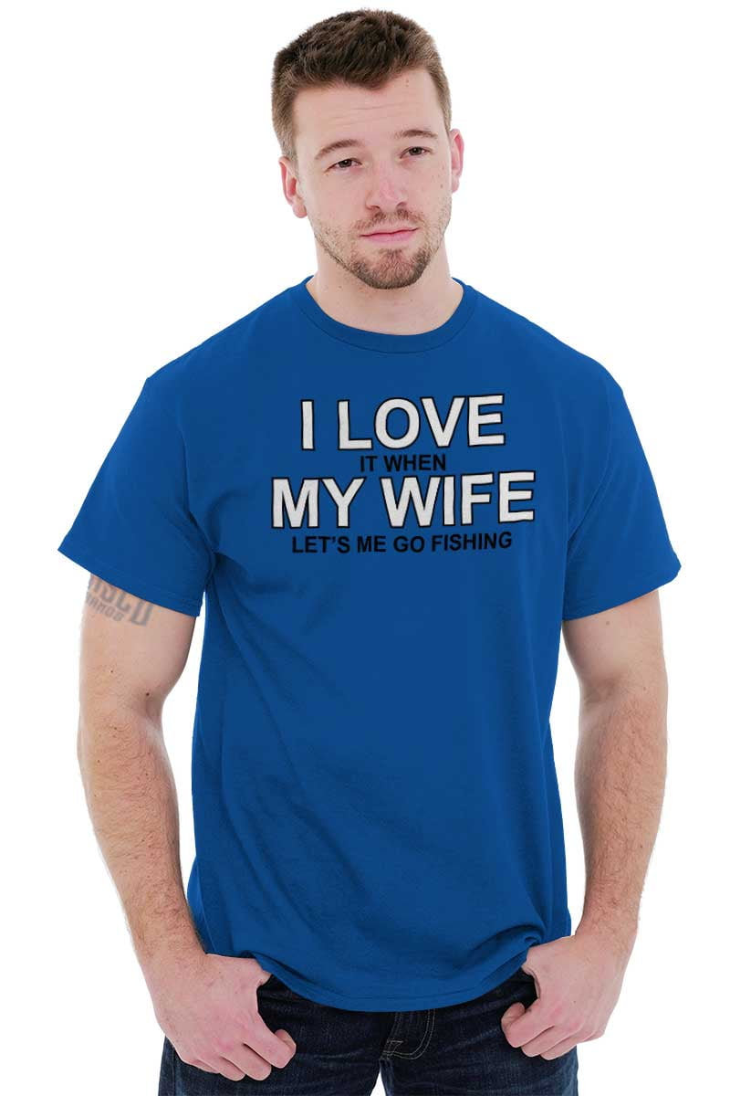 i love my wife fishing shirt