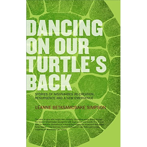 Pre-Owned Dancing on Our Turtle's Back: Stories of Nishnaabeg Re-Creation, Resurgence, and a New Emergence (Paperback) 1894037502 9781894037501