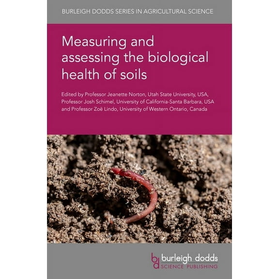 Burleigh Dodds Agricultural Science Measuring and Assessing the Biological Health of Soils, Book 173, (Hardcover)