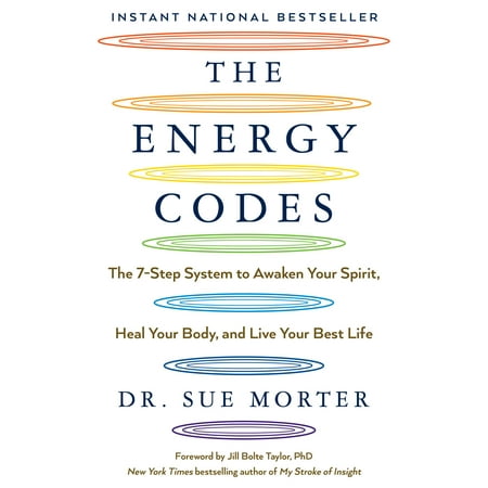 The Energy Codes : The 7-Step System to Awaken Your Spirit, Heal Your Body, and Live Your Best