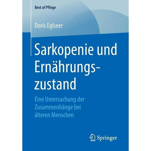 Best of Pflege Sarkopenie Und Ernährungszustand: Eine Untersuchung Der Zusammenhänge Bei Älteren Menschen, (Paperback)