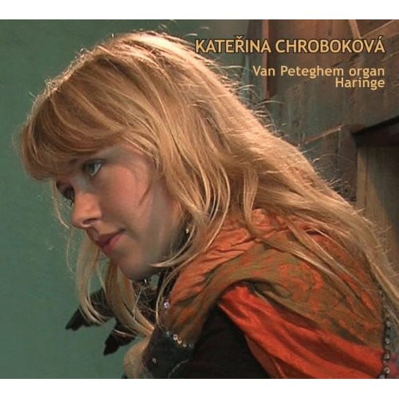 Katerina Chrobokova - Van Peteghem Organ Haringe - Music & Performance - CD