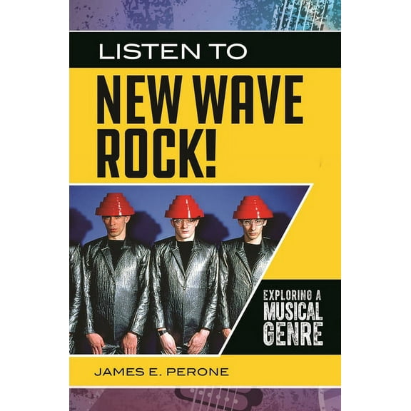 Exploring Musical Genres Listen to New Wave Rock!: Exploring a Musical Genre, (Hardcover)