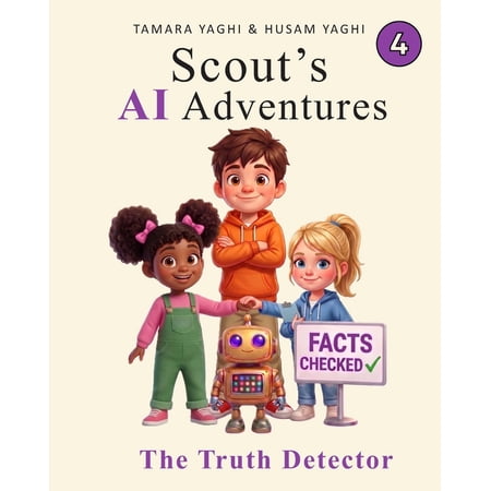 Scout's AI Adventures Scout's AI Adventures: The Truth Detector: An AI Literacy Book for Children Ages 7-10, Book 4, (Paperback)