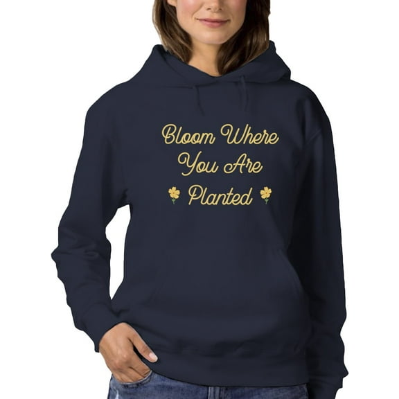 Bloom Where You're Planted Quote Hoodie Women -GoatDeals Designs, Female XX-Large