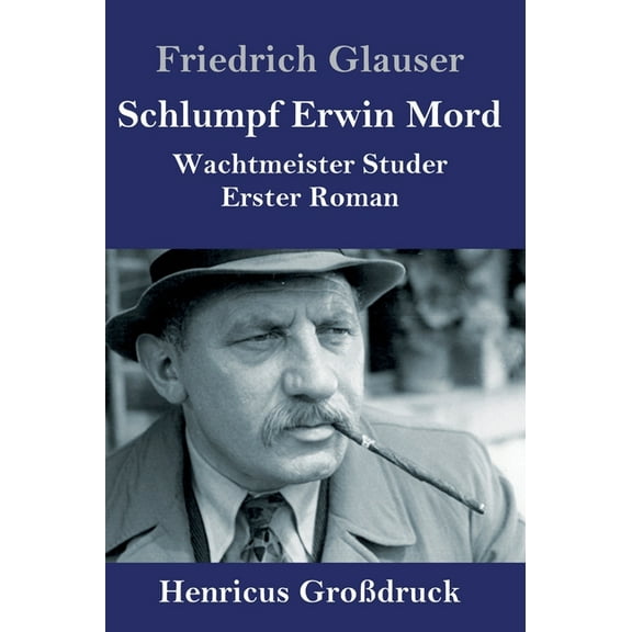 Schlumpf Erwin Mord (Großdruck): Wachtmeister Studer Erster Roman (Hardcover)