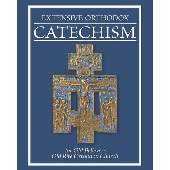 Extensive Orthodox Catechism: For Old Believers, (Paperback)
