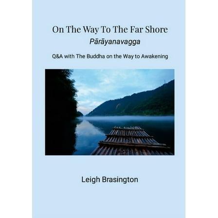 On The Way To The Far Shore: Q&A with The Buddha on the Way to Awakening, (Paperback)