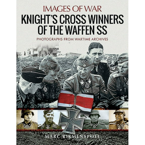 Images of War: Knight's Cross Winners of the Waffen SS (Paperback)