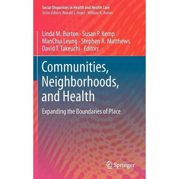 Social Disparities in Health and Health Communities, Neighborhoods, and Health: Expanding the Boundaries of Place, Book 1, (Hardcover)