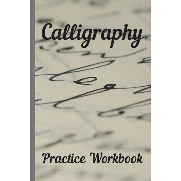 Calligraphy: Practice Workbook 6x9 50 paged calligraphy practice notebook exercise book - 25 pages of slant grid and 25 , (Paperback)