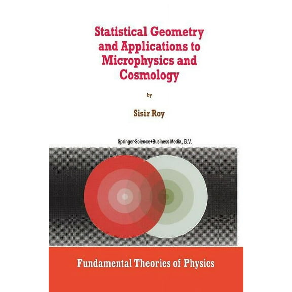 Fundamental Theories of Physics Statistical Geometry and Applications to Microphysics and Cosmology, Book 92, (Paperback)
