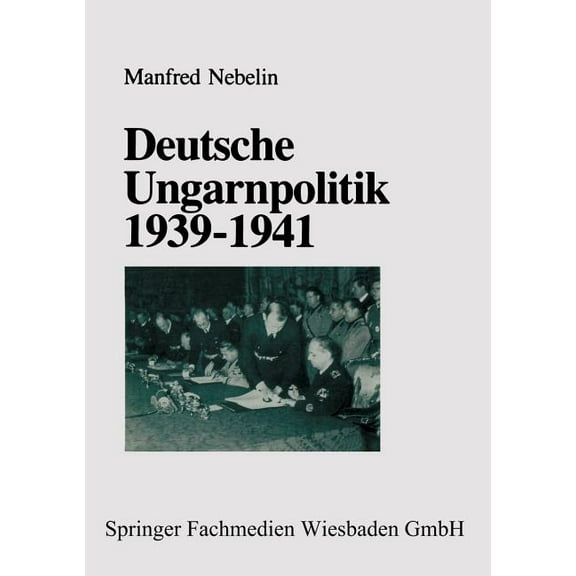 Deutsche Ungarnpolitik 1939-1941, (Paperback)