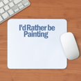 thumbnail image 3 of CafePress - I'd Rather Be Painting Mousepad - Non-slip Rubber Mousepad, Gaming Mouse Pad, 3 of 6