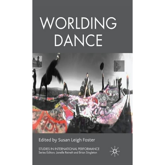 Studies in International Performance Worlding Dance, (Hardcover)