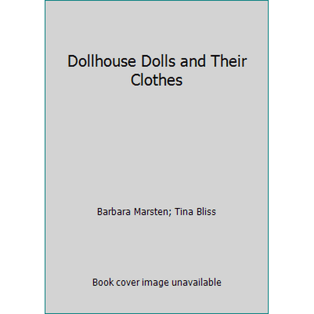 Dollhouse Dolls and Their Clothes, Used [Hardcover]