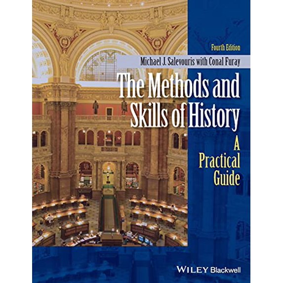 Pre-Owned The Methods and Skills of History: A Practical Guide (Paperback) 1118745442 9781118745441