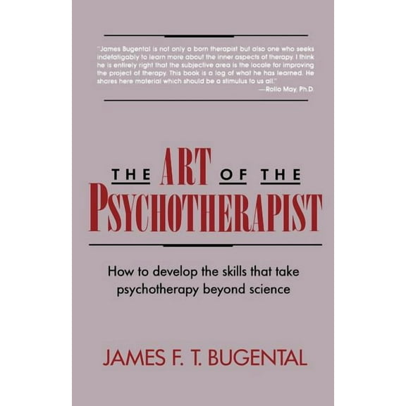 The Art of the Psychotherapist: How to Develop the Skills That Take Psychotherapy Beyond Science, (Paperback)