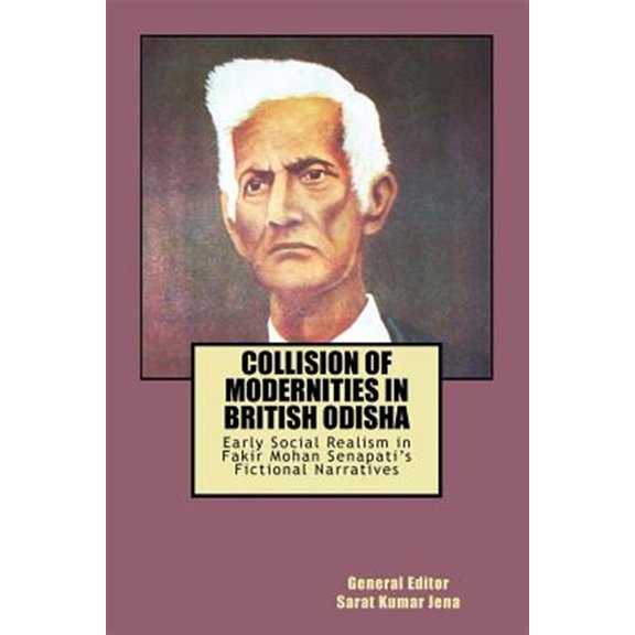 Pre-Owned Collision of Modernities in British Odisha : Early Social Realism in Fakir Mohan Senapati's Fictional Narratives