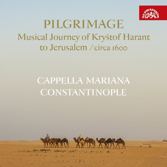 Cappella Mariana - Pilgrimage - Musical Journey of Krystof Harant to Jerusalem (Circa 1600) - Music & Performance - CD