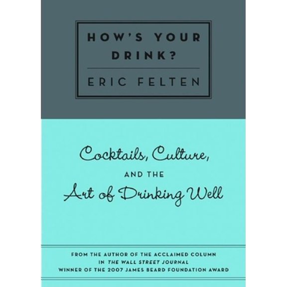 Pre-Owned How's Your Drink?: Cocktails, Culture, and the Art of Drinking Well (Hardcover) 1572840897 9781572840898