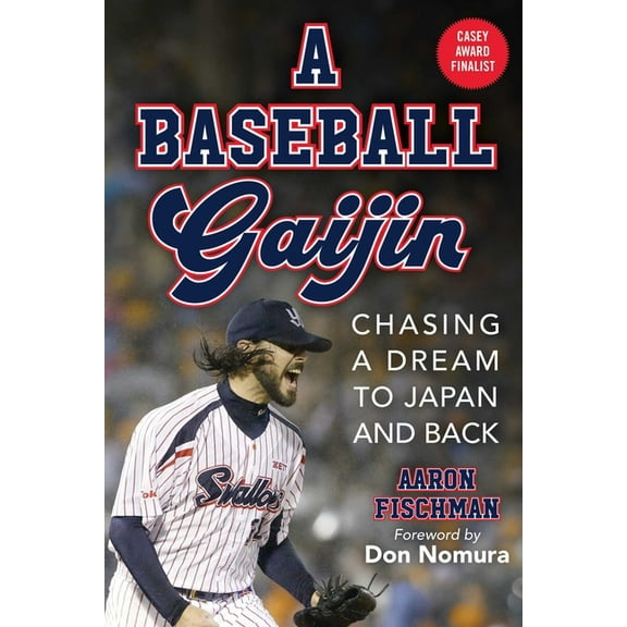 A Baseball Gaijin: Chasing a Dream to Japan and Back, (Hardcover)