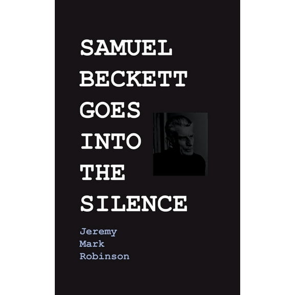 European Writers: Samuel Beckett Goes Into the Silence (Hardcover)