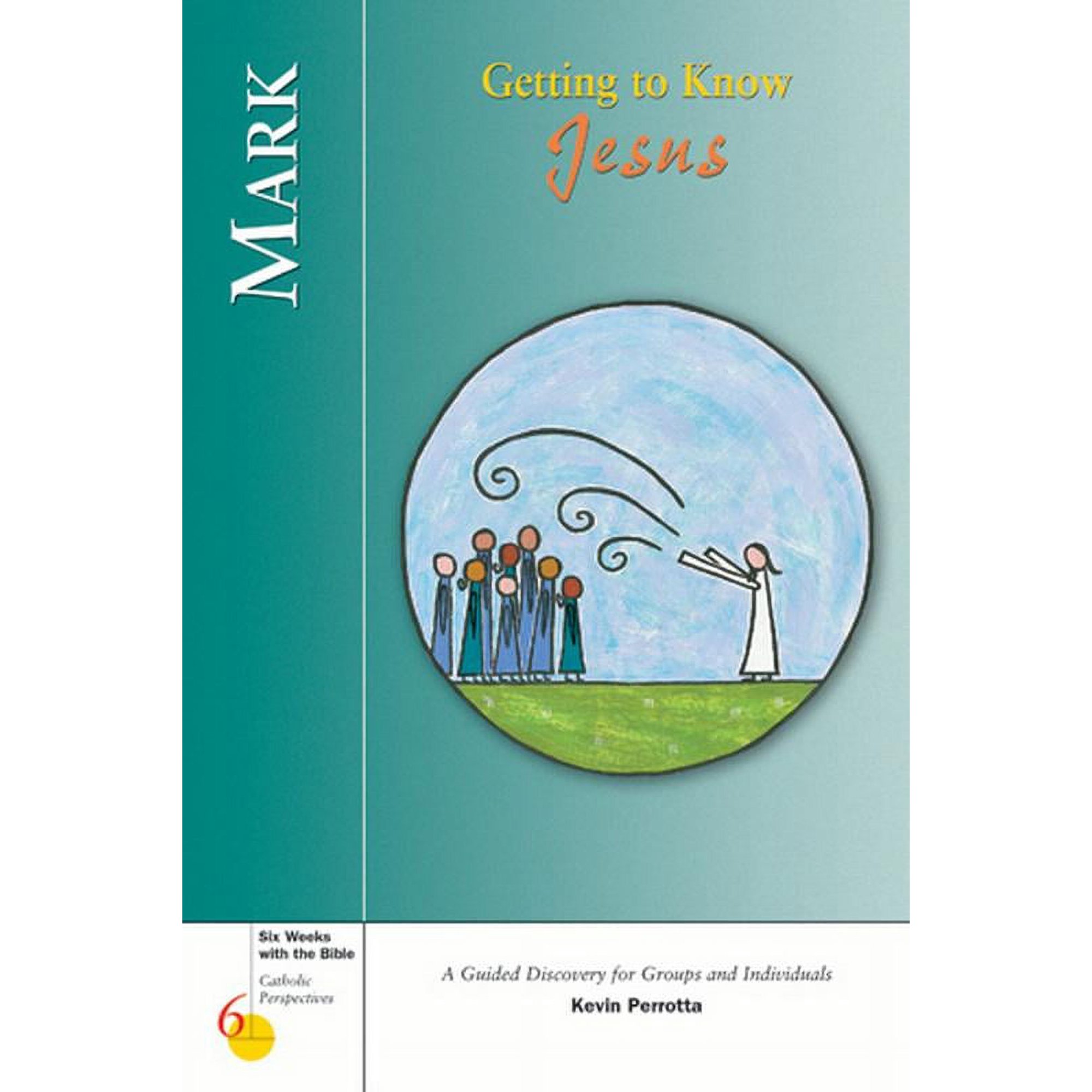 Six Weeks with the Bible: Mark : Getting to Know Jesus (Edition 1) (Paperback)