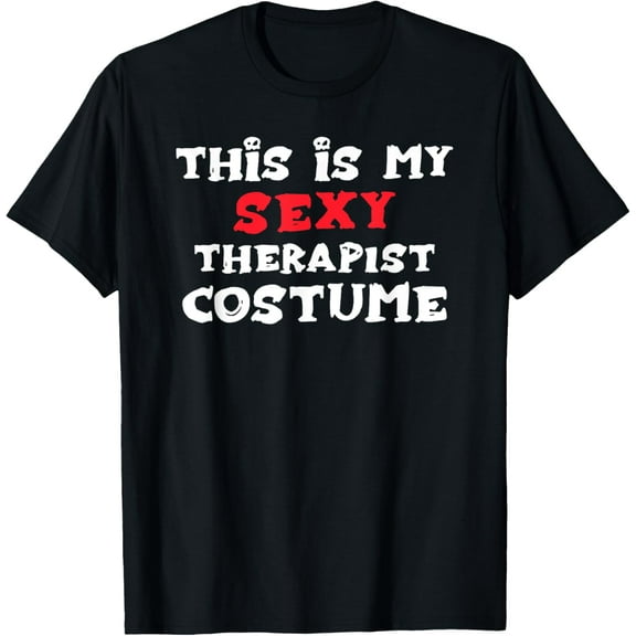 This is my Sexy THERAPIST Costume Halloween THERAPISTS T-Shirt
