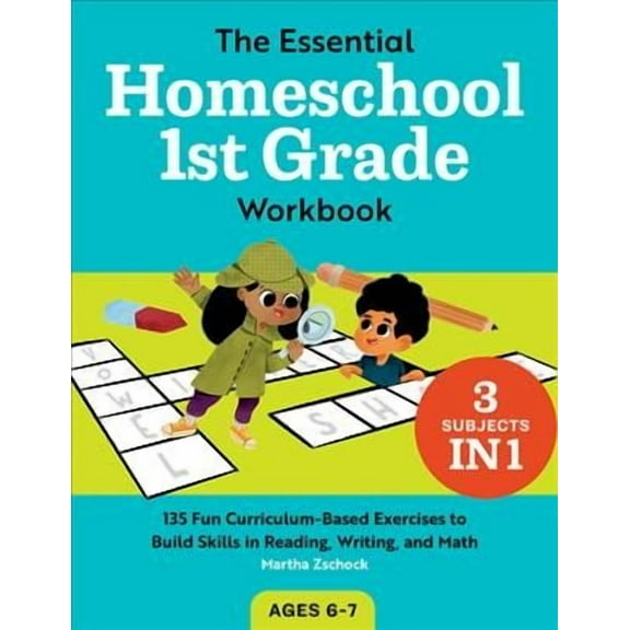 Homeschool Workbooks: The Essential Homeschool 1st Grade Workbook : 135 Fun Curriculum-Based Exercises to Build Skills in Reading, Writing, and Math (Paperback)