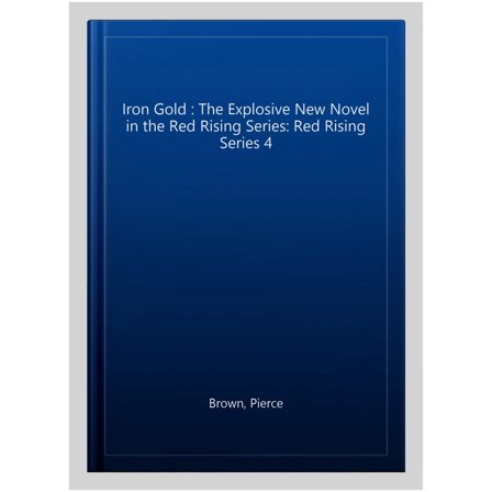Pre-Owned Iron Gold: The explosive new novel in the Red Rising series: Red Rising Series 4 (Paperback) by Pierce Brown