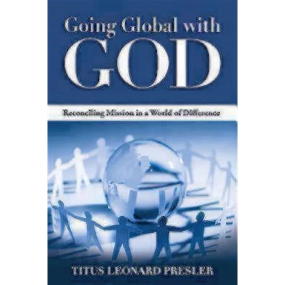 Pre-Owned Going Global with God: Reconciling Mission in a World of Difference Paperback