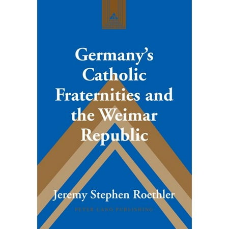 Germany's Catholic Fraternities and the Weimar Republic