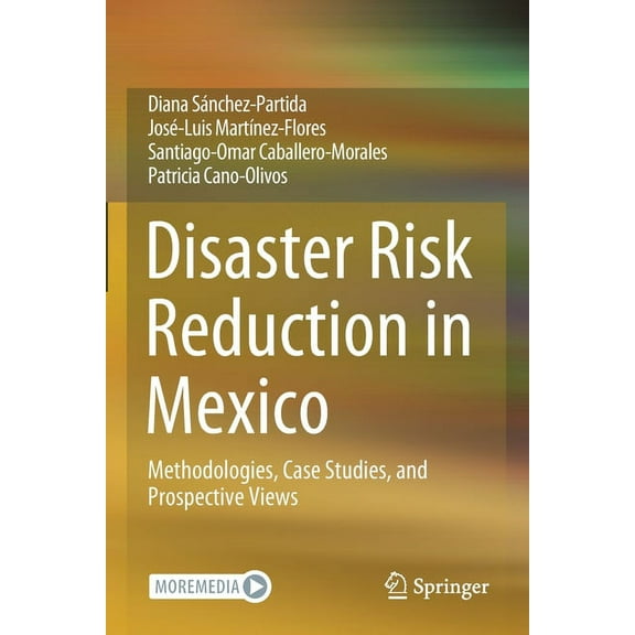 Disaster Risk Reduction in Mexico: Methodologies, Case Studies, and Prospective Views, (Paperback)
