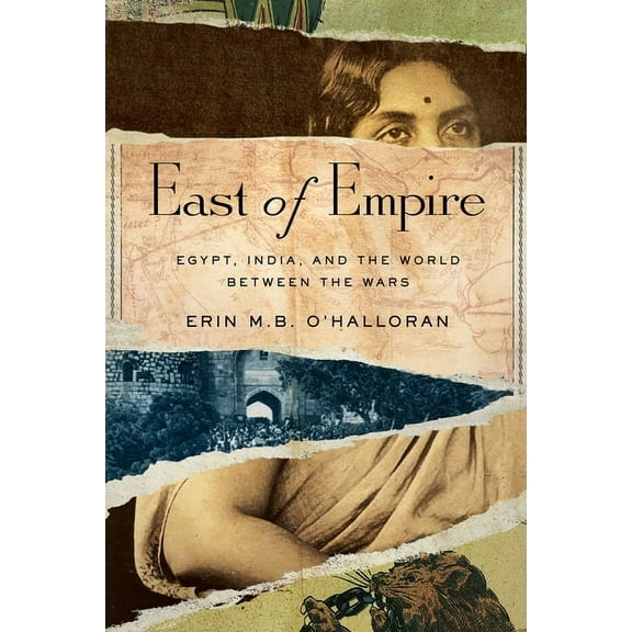 Stanford British Histories East of Empire: Egypt, India, and the World Between the Wars, (Paperback)