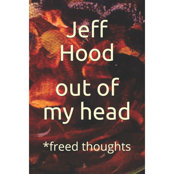 out of my head: *freed thoughts, (Paperback)