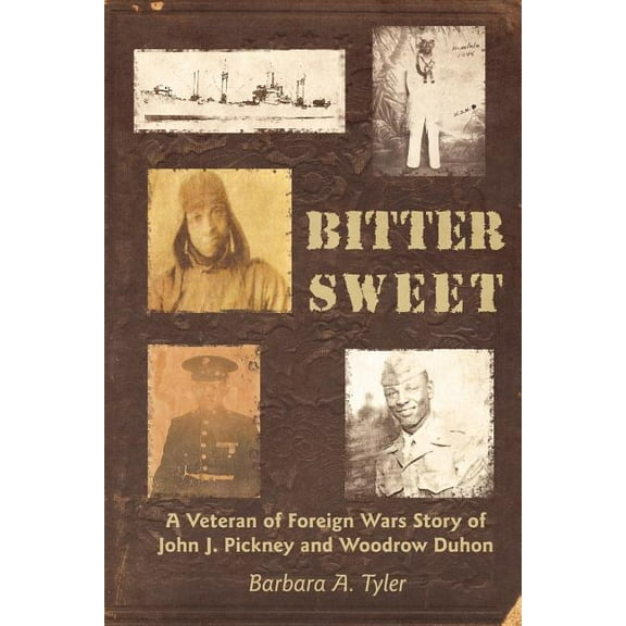 Bitter Sweet : A Veteran of Foreign Wars Story of John J. Pickney and Woodrow Duhon (Paperback)