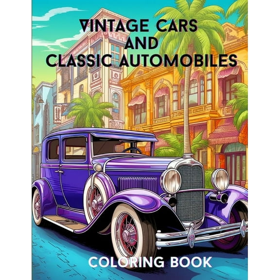 Vintage Cars and Classic Automobiles: Coloring Book, (Paperback)