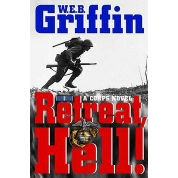 Pre-Owned Retreat, Hell!: A corps Novel (Hardcover) 0399150811 9780399150814