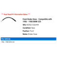 thumbnail image 2 of Front Brake Hose - Compatible with 1986 - 1988 BMW 325 1987, 2 of 2