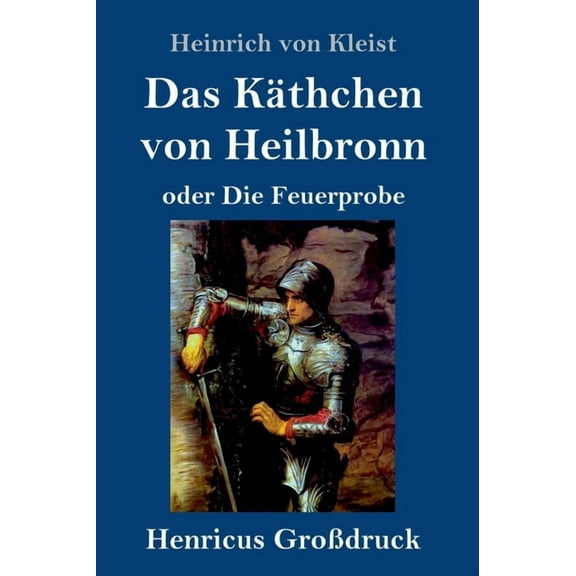 Das Käthchen von Heilbronn oder Die Feuerprobe (Großdruck) (Hardcover)